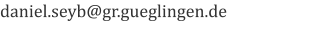 daniel.seyb@gr.gueglingen.de