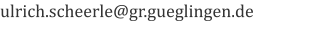 ulrich.scheerle@gr.gueglingen.de