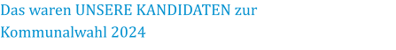 Das waren UNSERE KANDIDATEN zur Kommunalwahl 2024